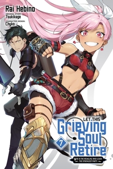 Let This Grieving Soul Retire, Vol. 7 (manga) (Let This Grieving Soul Retire