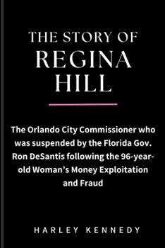 The Story of Regina Hill: The Orlando City Commissioner who was suspended by the Florida Gov. Ron DeSantis following the 96-year-old Woman's Mon