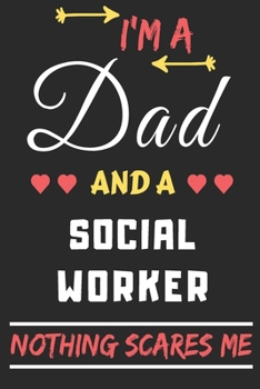 Paperback I'm A Dad And A Social Worker Nothing Scares Me: lined notebook, funny gift for fathers Book