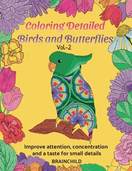 Paperback Coloring Detailed Birds and Butterflies Vol-2. 25 drawings for adults to improve attention, concentration and a taste for small details. Book