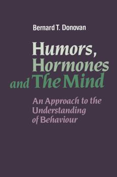 Paperback Humors, Hormones and the Mind: An Approach to the Understanding of Behaviour Book