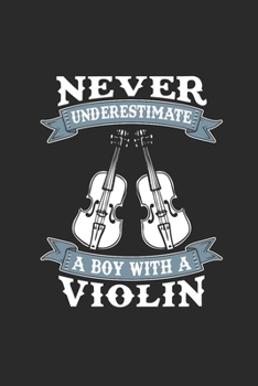 Paperback Never Underestimate A Boy With A Violin: Never Underestimate Notebook, Blank Lined (6" x 9" - 120 pages) Sports and Recreations Themed Notebook for Da Book