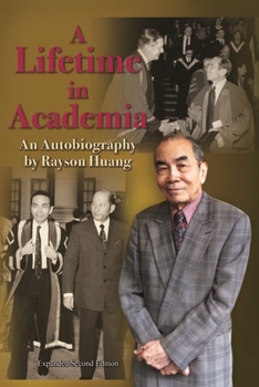 Hardcover A Lifetime in Academia: An Autobiography by Rayson Huang Book