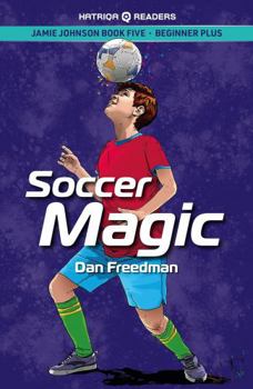 Paperback Jamie Johnson: Soccer Magic (HATRIQA Graded Readers) (Jamie Johnson Reader Series) Book