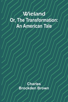 Paperback Wieland; Or, The Transformation: An American Tale Book