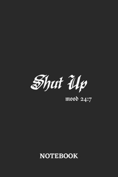 Shut Up Mood 24:7 Notebook: 6x9 inches - 110 graph paper, quad ruled, squared, grid paper pages • Greatest sarcasm humor mood Journal • Gift, Present Idea