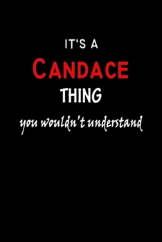 It's a  Candace  Thing You Wouldn't Understandl: Candace First Name Personalized Journal 6x9 Notebook, Wide Ruled (Lined) blank pages, Funny Cover for Girls and Women, Red White Text on Black
