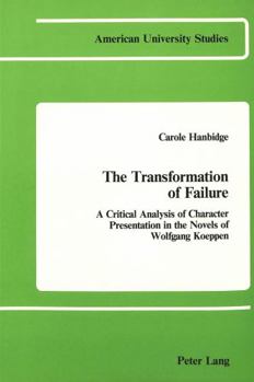 The Transformation of Failure: A Critical Analysis of Character Presentation in the Novels of Wolfgang Koeppen