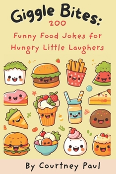 Paperback Giggle Bites: Funny Food Jokes for Hungry Little Laughers Book