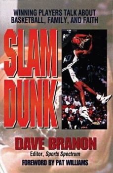 Paperback Slam Dunk: Winning Players Talk about Basketball Family and Faith Book