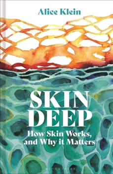 Hardcover Skin Deep: How Our Skin Works, and Why It Matters Book