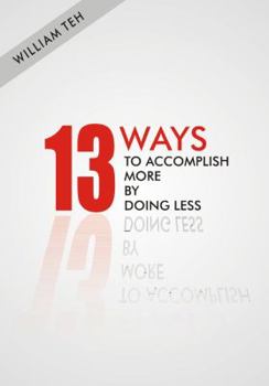 Hardcover 13 Ways to Accomplish More by Doing Less Book