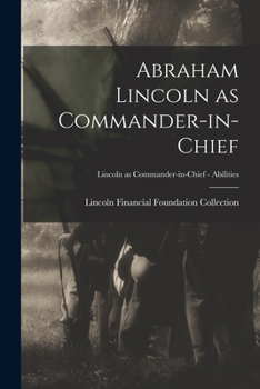 Paperback Abraham Lincoln as Commander-in-chief; Lincoln as Commander-in-Chief - Abilities Book