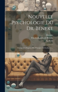 Hardcover Nouvelle Psychologie Du Dr. Beneke: Composée D'aprèes Des Principes Méthodiques ... [French] Book