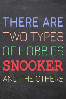 There Are Two Types of Hobbies Snooker And The Others: Snooker Notebook, Planner or Journal | Size 6 x 9 | 110 Dot Grid Pages | Office Equipment, ... Snooker Gift Idea for Christmas or Birthday