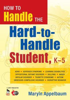 Paperback How to Handle the Hard-to-Handle Student, K-5 Book