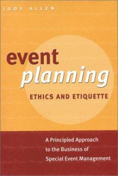 Hardcover Event Planning Ethics and Etiquette: A Principled Approach to the Business of Special Event Management Book