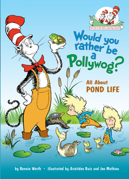 Would You Rather Be a Pollywog?: All About Pond Life - Book  of the Cat in the Hat's Learning Library
