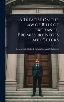 Hardcover A Treatise On the Law of Bills of Exchange, Promissory Notes and Checks Book