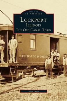 Hardcover Lockport, Illinois: The Old Canal Town Book