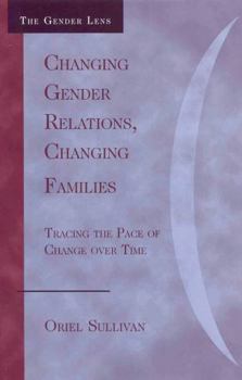 Paperback Changing Gender Relations, Changing Families: Tracing the Pace of Change Over Time Book