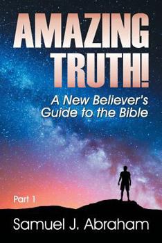 Paperback Amazing Truth: A New Believer's Guide to the Bible Book