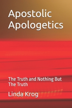Paperback Apostolic Apologetics: The Truth and Nothing But The Truth Book