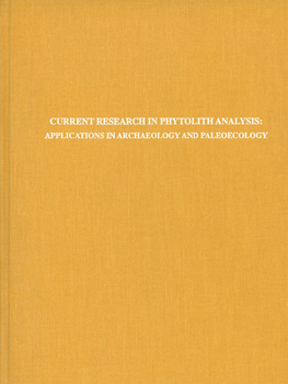 Hardcover Current Research in Phytolith Analysis: Applications in Archaeology and Paleoecology Book