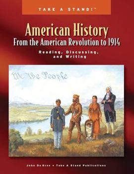 Paperback Take a Stand! American History From the American Revolution to 1914: Reading, Discussing, and Writing Book