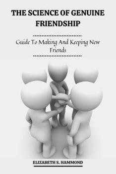 Paperback The Science Of Genuine Friendship: Guide To Making And Keeping New Friends [Large Print] Book