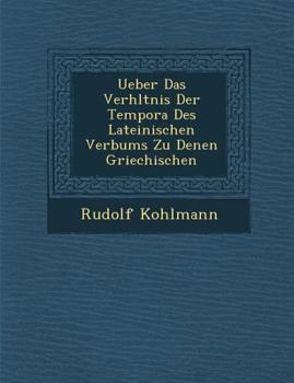 Paperback Ueber Das Verh�ltnis Der Tempora Des Lateinischen Verbums Zu Denen Griechischen [German] Book