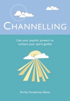 Paperback Channelling: Use Your Psychic Powers to Contact Your Spirit Guides Book