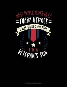 Paperback Most People Never Meet Their Heroes I Was Raised By Mine I'm A Veteran's Son: Cornell Notes Notebook Book