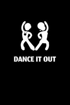 Dance It Out: Blank Lined Journal | Office Notebook | Writing Creativity | Meeting Notes | Documentation