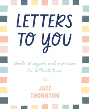 Hardcover Letters to You: Words of Support and Inspiration for Difficult Times Book