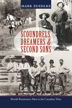 Paperback Scoundrels, Dreamers & Second Sons: British Remittance Men in the Canadian West Book