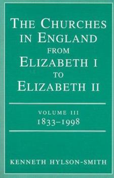 Paperback The Churches in England from Elizabeth I to Elizabeth II Volume III 1833 - 1998 Book