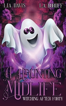 Paperback A Haunting Midlife: A Paranormal Women's Fiction Novel Book