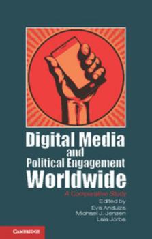 Digital Media and Political Engagement Worldwide - Book  of the Communication, Society and Politics