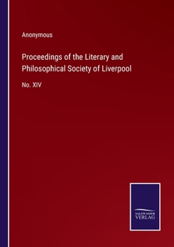 Paperback Proceedings of the Literary and Philosophical Society of Liverpool: No. XIV Book