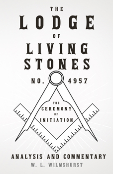 Paperback The Lodge of Living Stones, No. 4957 - The Ceremony of Initiation - Analysis and Commentary Book
