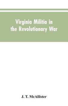 Paperback Virginia Militia in the Revolutionary War: McAllister's Data Book
