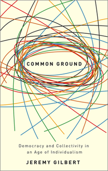 Paperback Common Ground: Democracy And Collectivity In An Age Of Individualism Book