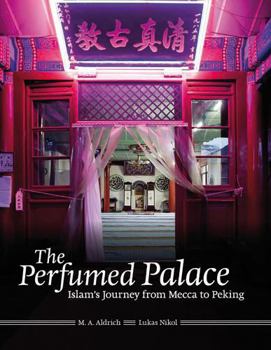 Hardcover The Perfumed Palace: Islam's Journey from Mecca to Peking Book