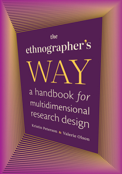 Hardcover The Ethnographer's Way: A Handbook for Multidimensional Research Design Book