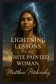 Lightning Lessons of the White Painted Woman (Earthkeeper's)
