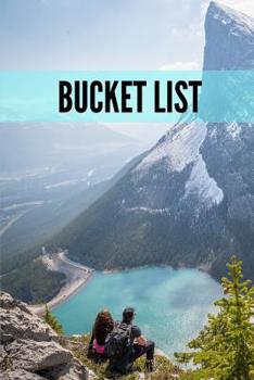 Paperback Bucket List: Bucket List Journal: Goals & Dreams, Monthly & Weekly, 6x9 Inch, 74 Custom Pages to Write in Book