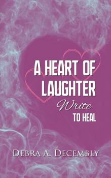 Paperback A Heart Of Laughter: Write To Heal Book