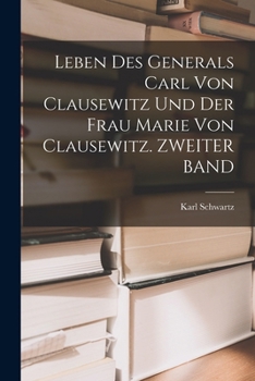 Paperback Leben Des Generals Carl Von Clausewitz Und Der Frau Marie Von Clausewitz. ZWEITER BAND [German] Book
