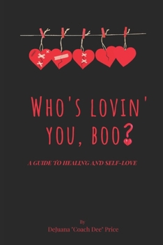 Who's Lovin You, Boo?: A Guide to Healing and Self-Love